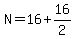 +N+=+16+%2B+16%2F2+