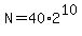 +N+=+40%2A2%5E10+