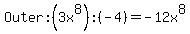 +Outer%3A%283x%5E8%29%28-4%29=-12x%5E8