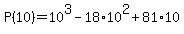 +P%2810%29+=+10%5E3+-+18%2A10%5E2+%2B+81%2A10+