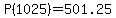 +P%281025%29+=+501.25+