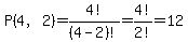+P%284%2C2%29+=++4%21%2F%284-2%29%21++=++4%21%2F2%21++=++12+