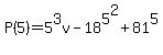 +P%285%29+=+5%5E3v+-+18%5E5%5E2+%2B+81%5E5+