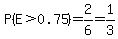 +P%28E%3E0.75%29=2%2F6=1%2F3+