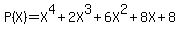 +P%28X%29=X%5E4%2B2X%5E3%2B6X%5E2%2B8X%2B8+