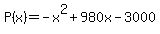 +P%28x%29=+-x%5E2%2B980x-3000+