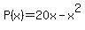 +P%28x%29=+20x+-+x%5E2+