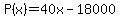 +P%28x%29+=+40x+-+18000+