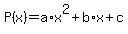 +P%28x%29+=+a%2Ax%5E2+%2B+b%2Ax+%2B+c+