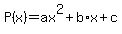 +P%28x%29+=+ax%5E2+%2B+b%2Ax+%2B+c+