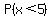 +P%28x%3C5%29