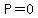 +P=0+