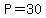 +P=30
