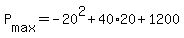+P%5Bmax%5D+=+-20%5E2+%2B+40%2A20+%2B+1200+