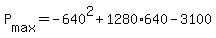 +P%5Bmax%5D+=+-640%5E2+%2B+1280%2A640+-+3100+