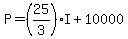 +P+=+%28+25%2F3+%29%2AI+%2B+10000+