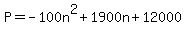 +P+=+-100n%5E2+%2B+1900n+%2B+12000+