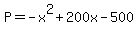 +P+=+-x%5E2+%2B+200x+-+500+