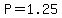 +P+=+1.25+