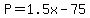 +P+=+1.5x+-+75+