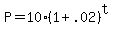 +P+=+10%2A%28+1+%2B+.02+%29%5Et+