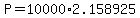 +P+=+10000%2A2.158925+