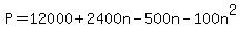 +P+=+12000+%2B+2400n+-+500n+-+100n%5E2+