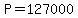 +P+=+127000+