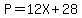 +P+=+12X+%2B+28+