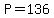 +P+=+136+