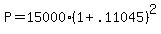 +P+=+15000%2A%28+1+%2B+.11045+%29%5E2+