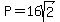+P+=+16sqrt%282%29