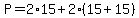 +P+=+2%2A15+%2B+2%2A%28+15+%2B+15+%29+