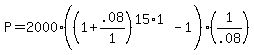 +P+=+2000%2A%28+%28+1+%2B+.08%2F1+%29%5E%2815%2A1%29+-+1+%29%2A%28+1%2F.08+%29+