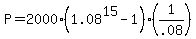 +P+=+2000%2A%28+1.08%5E15+-+1+%29%2A%28+1%2F.08+%29+
