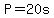 +P+=+20s+