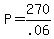 +P+=+270%2F.06+