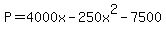 +P+=+4000x+-+250x%5E2+-+7500+