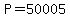+P+=+50005+
