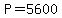 +P+=+5600+