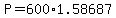 +P+=+600%2A+1.58687+
