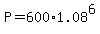 +P+=+600%2A1.08%5E6+