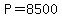 +P+=+8500+