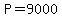 +P+=+9000+