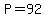 +P+=+92+