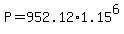 +P+=+952.12%2A1.15%5E6+