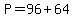 +P+=+96+%2B+64+