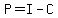 +P+=+I+-+C+