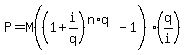 +P+=+M%28+%28+1+%2B+i%2Fq+%29%5E%28n%2Aq%29+-+1+%29%2A%28+q%2Fi+%29+