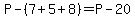 +P+-+%28+7+%2B+5+%2B+8+%29+=+P+-20+